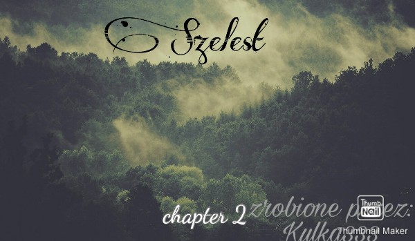 Szelest| Chapter 2