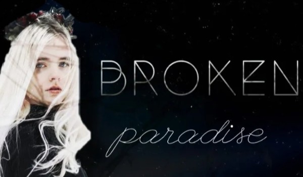 Broken paradise~ #1 wprowadzenie