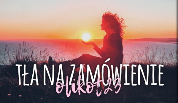 Tła na zamówienie!