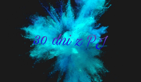 30 dni z PJ #16