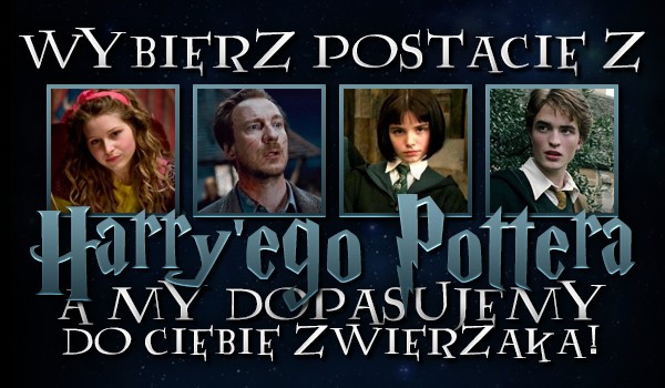 Wybierz postacie z „Harry’ego Pottera”, a my dopasujemy do Ciebie zwierzaka!