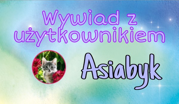 Wywiady z obserwatorami #4 – @Asiabyk