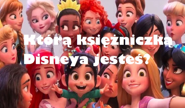 Którą księżniczką Disneya jesteś?