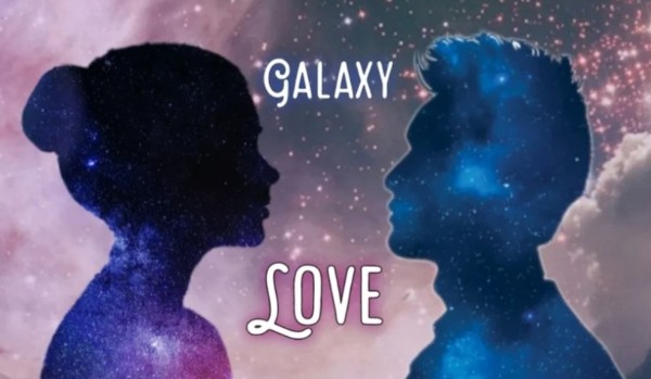Galaxy love Prologue