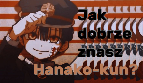 Jak dobrze znasz Hanako-kun?