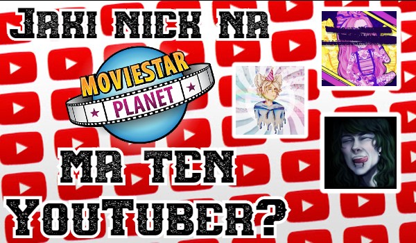 Jaki nick na MovieStarPlanet ma ten YouTuber?