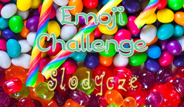Emoji CHALLENGE – słodycze