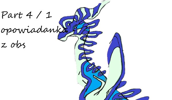Part 4 / 1 opowiadanka z obs