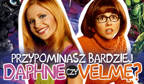 Przypominasz bardziej Velmę czy Daphne?
