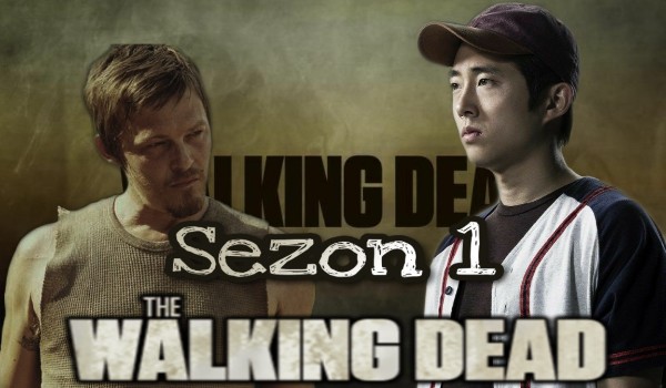Ile pamiętasz z 1 sezonu? The Walking Dead