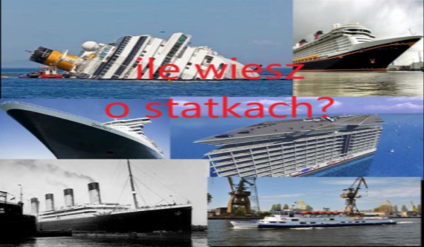 ile wiesz o statkach?
