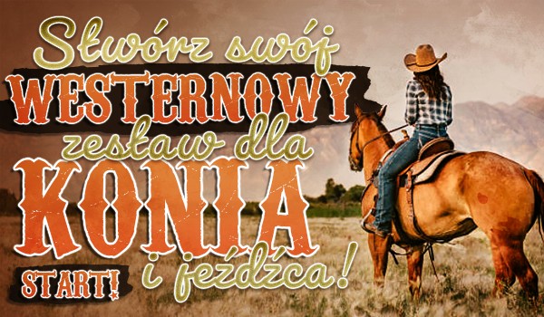 Stwórz swój westernowy zestaw dla konia i jeźdźca!
