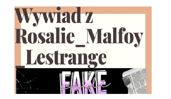 Wywiad z Rosalie_Malfoy_Lestrange