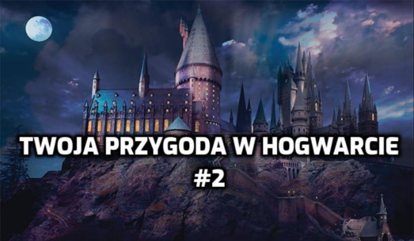 Twoja Przygoda w Hogwarcie #2