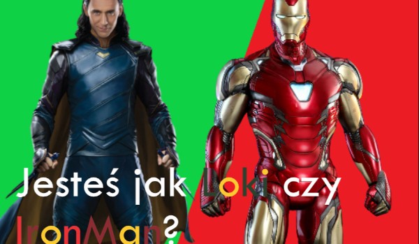 Jesteś jak Loki czy Iron Man?