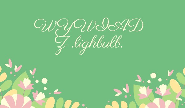 Wywiad z @.Lightbulb.