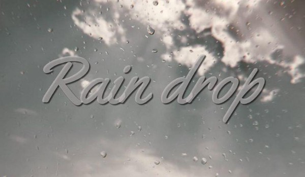 Rain drop – one shot