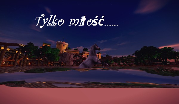 Tylko miłość….. – Własna droga #1