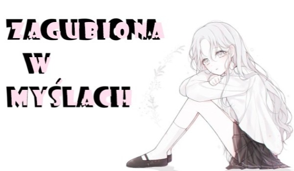 Zagubiona w myślach #11