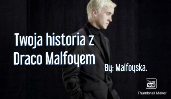 Twoja historia z Draco Malfoyem #9
