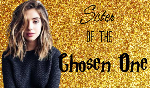 Sister of the Chosen One | 01 | Listy