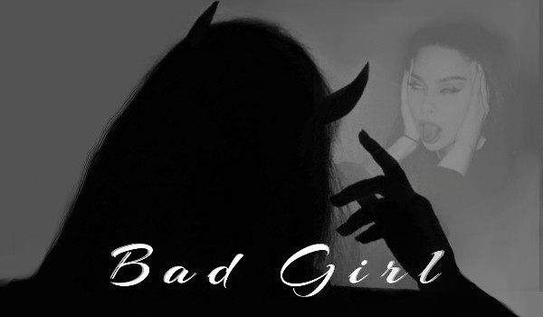 Bad girl. #4