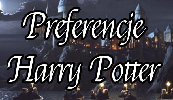 Preferencje Harry Potter #15 1/3
