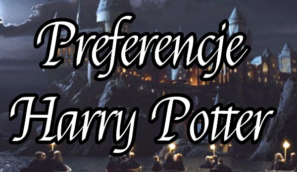 Preferencje Harry Potter #8 3/3