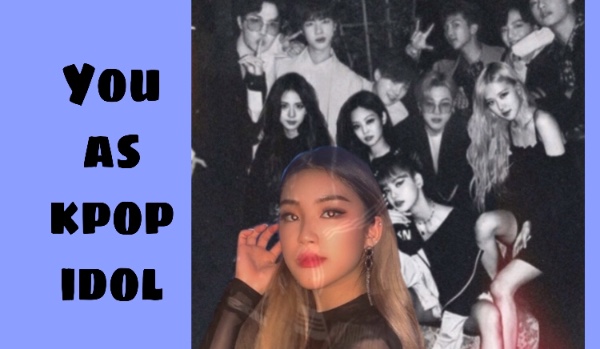 You as kpop idol /siódma