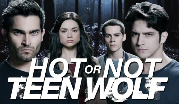 Hot or not? — Teen Wolf: Nastoletni wilkołak
