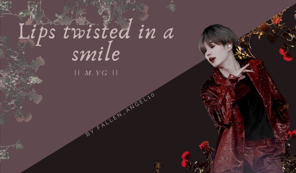 Lips twisted in a smile || M.YG   [1]
