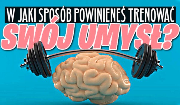 W jaki sposób powinieneś trenować swój umysł? Zdrapka