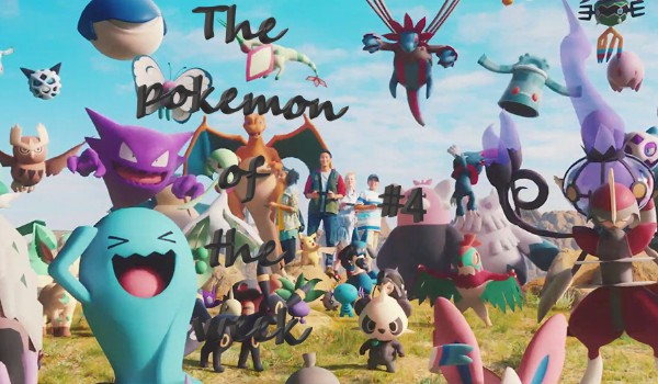 The pokemon of the week #4