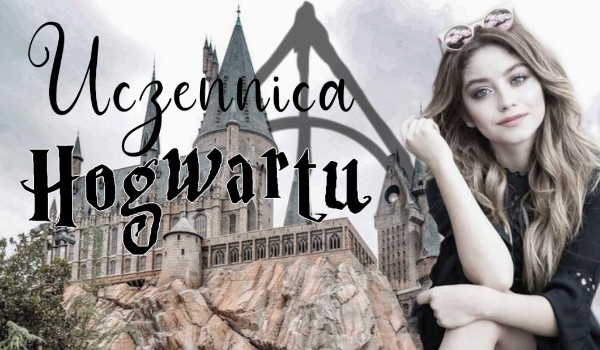 Uczennica Hogwartu | Część 6.1