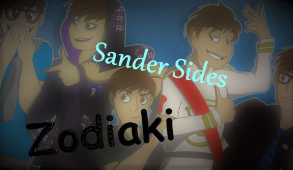 Zodiaki #1- Sander Sides!