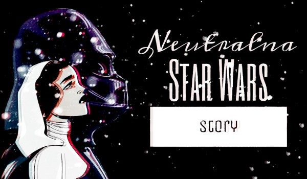 Nautralna #5 – Star Wars Story