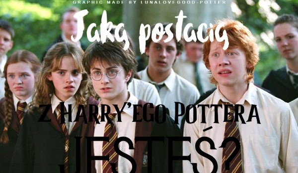 Jaką postacią z Harry’ego Pottera jesteś ?