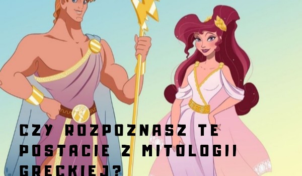Czy rozpoznasz te postacie z mitologii greckiej?