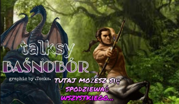 Talksy Baśniobór~18