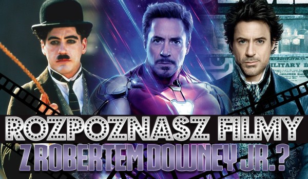 Czy potrafisz nazwać filmy z Robertem Downey Jr.?