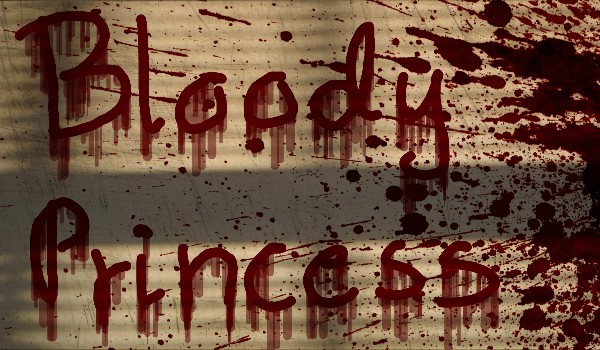 Bloody Princess ~ 1 „Pobudka, śniadanie i krew”