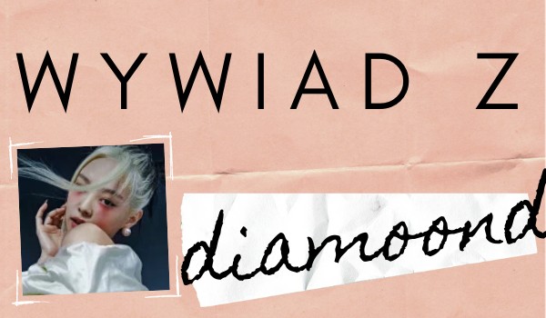 Wywiad z @Diamoond