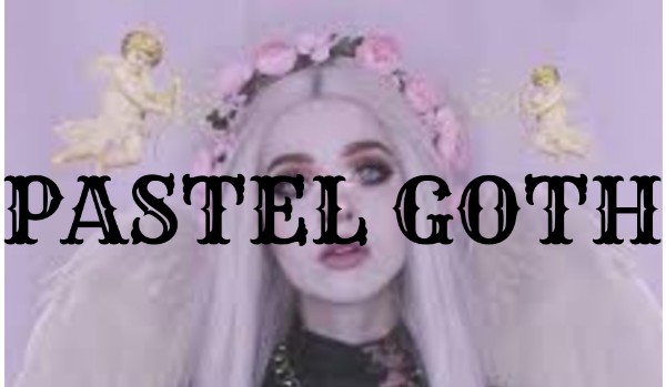 Pastel Goth #