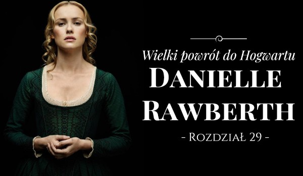 Danielle Rawberth – Wielki powrót do Hogwartu #29