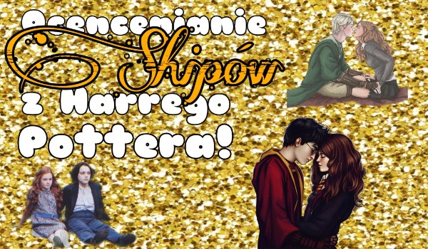 Ocenianie shipów z Harrego Pottera #3