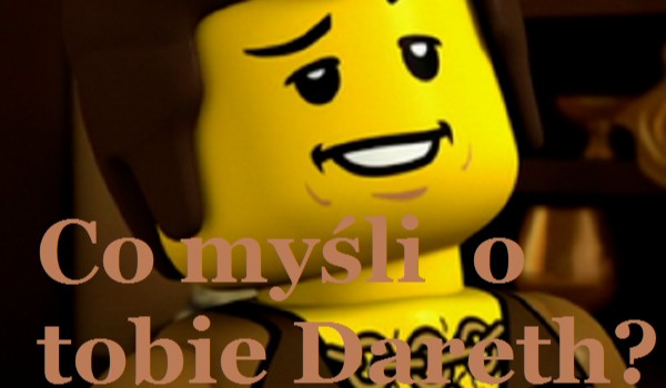 Co myśli o tobie Dareth?