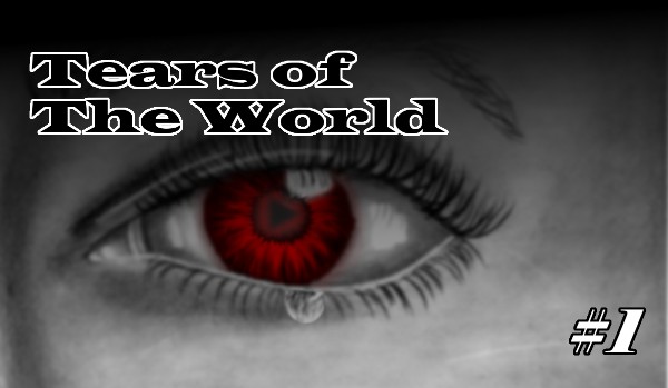 Tears of The World #1