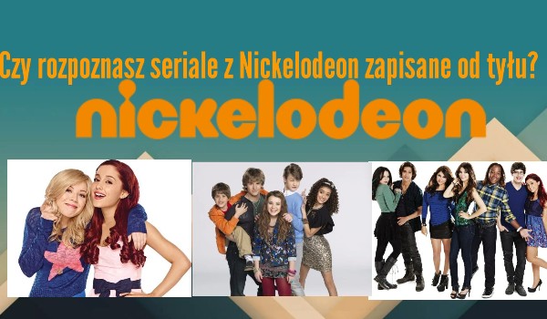 Czy rozpoznasz seriale z Nickelodeon zapisane od tyłu?