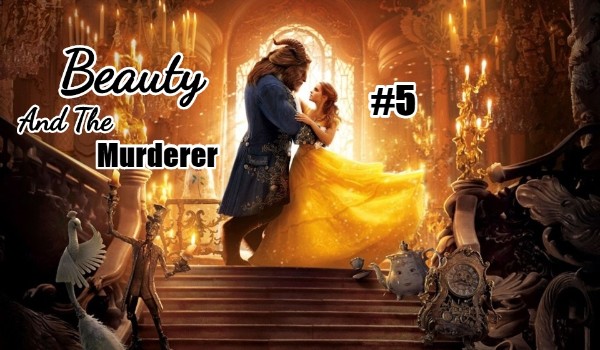 Beauty And The Murderer – Part Five