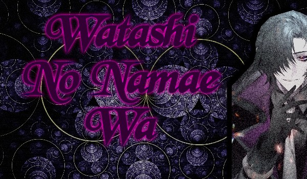 Watashi No Namae Wa ~ 4 ~ Zefir Ammong